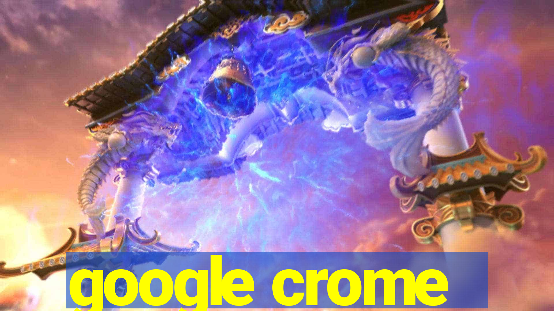 google crome